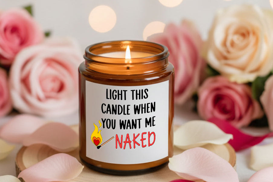 Light This Candle when you want me naked - Gift Candle