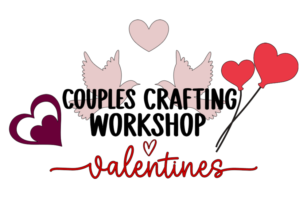 Valentines Couple Crafting - February 13th - 7:00 PM