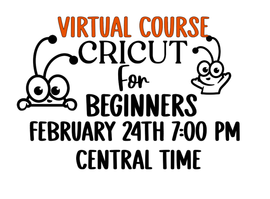 Virtual - Beginner's Cricut course - February 24, 7:00 PM Central Time
