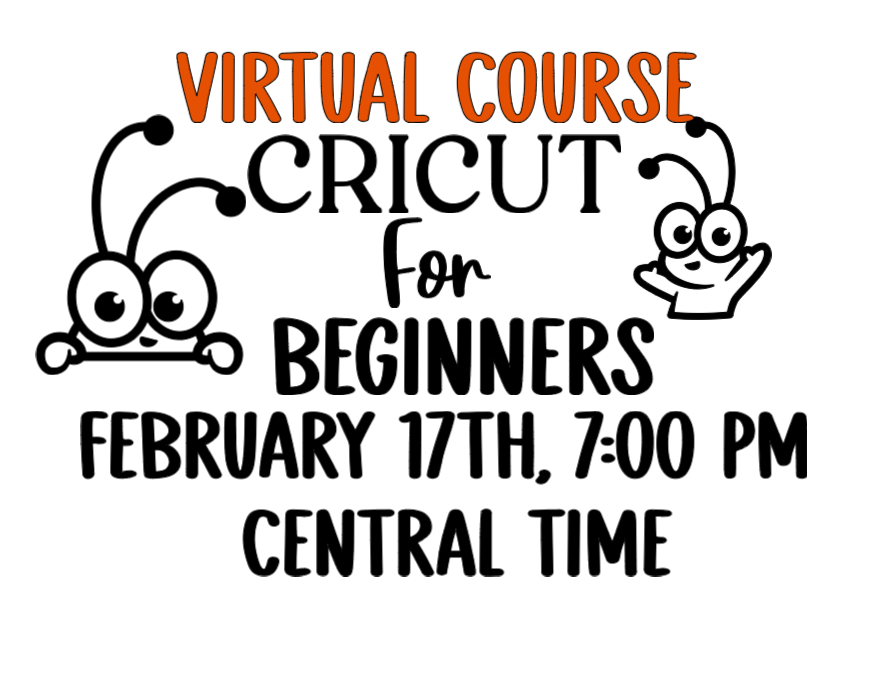 Virtual - Beginner's Cricut course - February 17, 7:00 PM Central Time