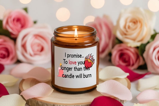 I promise to love you longer than this candle will burn.