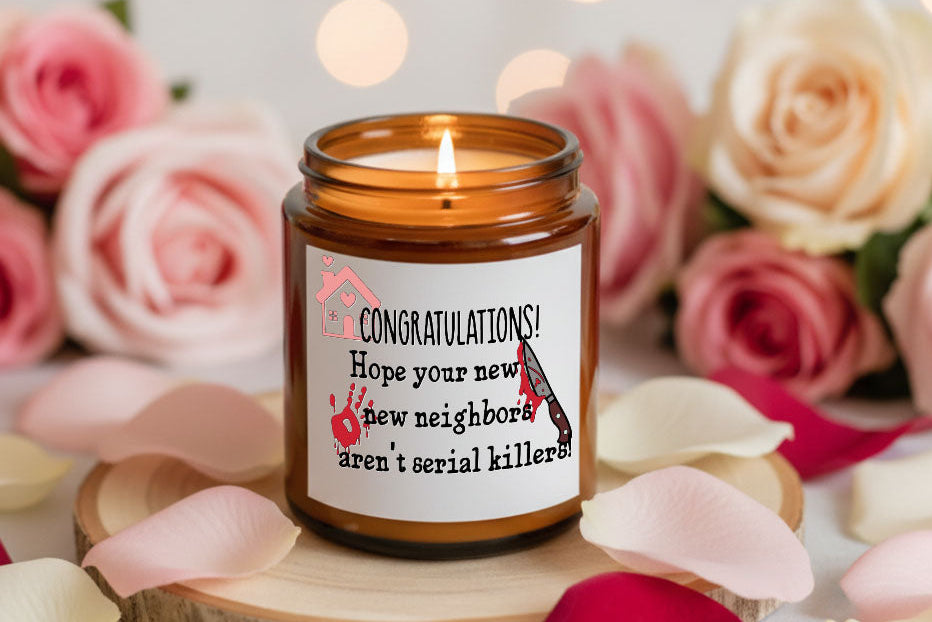 Funny house warming candle - hope your new neighbors aren't serial killers
